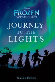 Title: Journey to the Lights (Disney Frozen: Northern Lights), Author: Suzanne Francis
