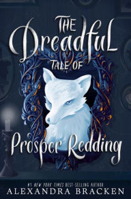 Title: The Dreadful Tale of Prosper Redding, Author: Alexandra Bracken