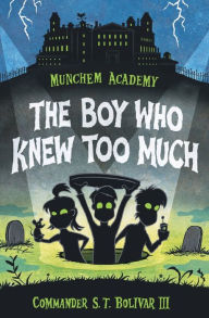 Title: The Boy Who Knew Too Much, Author: S. T. Bolivar III