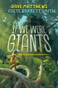 Pdf of books free download If We Were Giants (English literature) 9781484778715  by Dave Matthews, Clete Barrett Smith, Antonio Javier Caparo