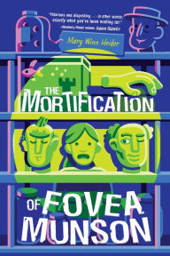 Title: The Mortification of Fovea Munson, Author: Mary Winn Heider