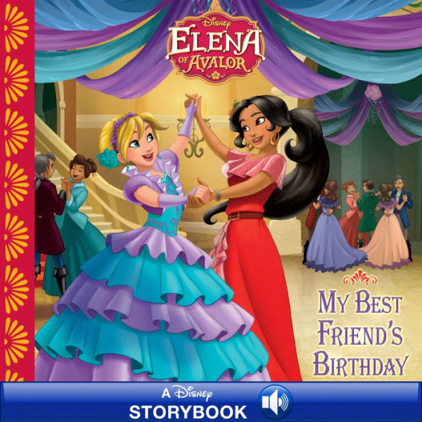 Elena of Avalor: My Best Friend's Birthday: A Disney Read Along