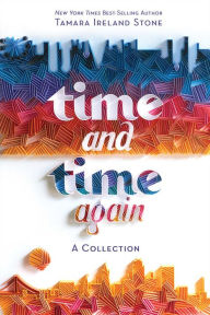 Title: Time and Time Again (Time Between Us & Time After Time bind-up), Author: Tamara Ireland Stone