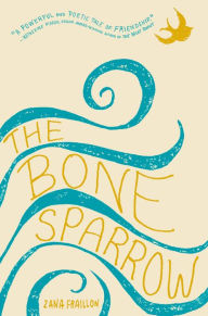 Title: The Bone Sparrow, Author: Zana Fraillon