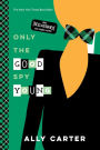 Only the Good Spy Young (10th Anniversary Edition) (Gallagher Girls Series #4)