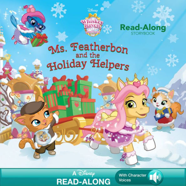 Whisker Haven Tales with the Palace Pets:: Ms. Featherbon and the Holiday Helper Read-Along Storybook