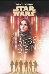 Title: Rebel Rising (Star Wars Rogue One), Author: Beth Revis