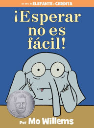 Title: Ã¯Â¿Â½esperar No Es FÃ¯Â¿Â½cil! (Spanish Edition), Author: Mo Willems