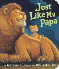 Title: Just Like My Papa, Author: Toni Buzzeo