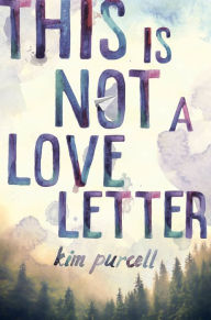 Title: This Is Not a Love Letter, Author: Kim Purcell