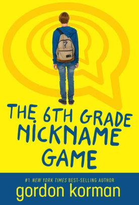 The 6th Grade Nickname Game by Gordon Korman, Paperback | Barnes & Noble®