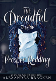 Title: The Dreadful Tale of Prosper Redding, Author: Alexandra Bracken