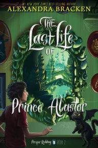 Free pdf downloadable ebooks Prosper Redding The Last Life of Prince Alastor CHM iBook 9781484799895 in English by Alexandra Bracken