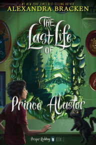 Title: Prosper Redding: The Last Life of Prince Alastor, Author: Alexandra Bracken