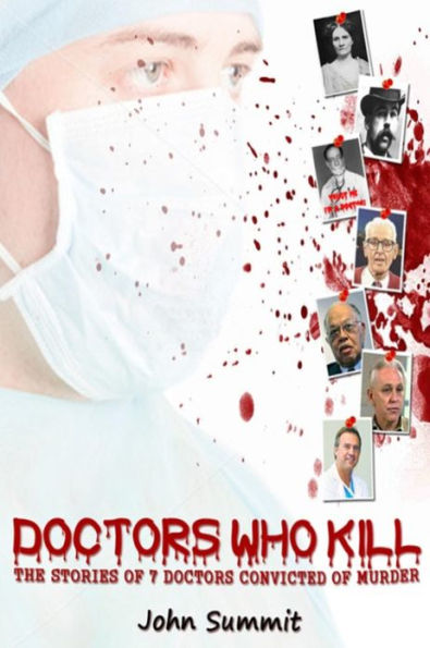 Doctors Who Kill: : The Stories of 7 Convicted Murder