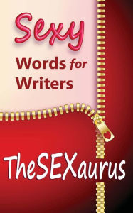 Title: TheSEXaurus: Sexy Words for Writers, Author: Stefanie Olsen