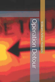 Title: Operation Detour, Author: William Arthur Holmes