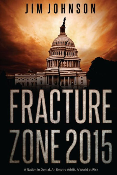 Fracture Zone 2015: A Nation in Denial, An Empire Adrift, A World at Risk