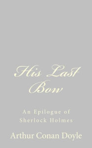 His Last Bow: An Epilogue of Sherlock Holmes