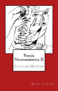 Title: Poesia Neoromàntica II: Catalan Hunter, Author: Marc Tarrïs