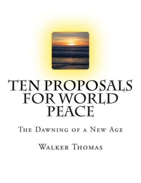 Ten Proposals for World Peace: The Dawning of a New Age