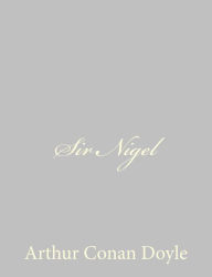 Title: Sir Nigel, Author: Arthur Conan Doyle