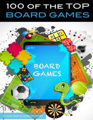 Title: 100 of the Top Board Games, Author: Alex Trost