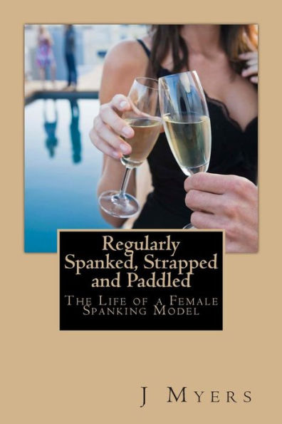 Regularly Spanked, Strapped and Paddled: The Life of a Female Spanking Model