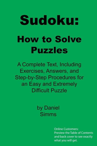 Sudoku: How to Solve Puzzles: A Complete Text, Including Exercises, Answers, and Step-by-Step Procedures for an Easy and Extremely Difficult Puzzle