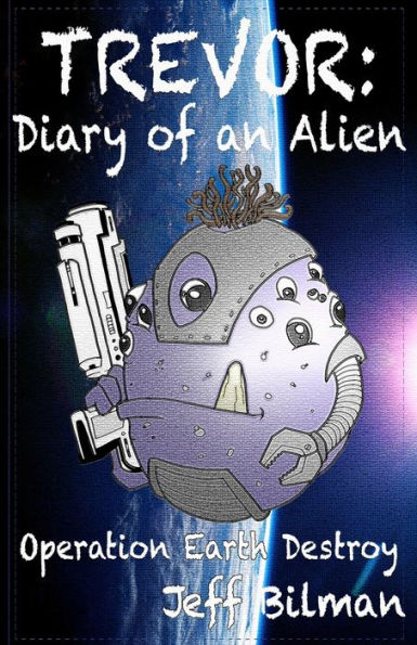 Trevor: Diary of an Alien: Operation Earth Destroy