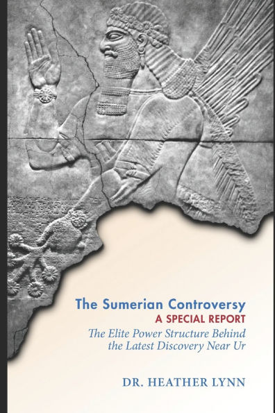 The Sumerian Controversy: A Special Report: The Elite Power Structure behind the Latest Discovery near Ur