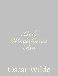 Title: Lady Windermere's Fan, Author: Oscar Wilde