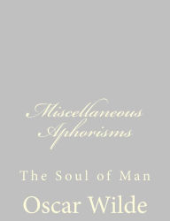 Miscellaneous Aphorisms: The Soul of Man