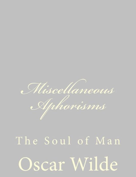 Miscellaneous Aphorisms: The Soul of Man