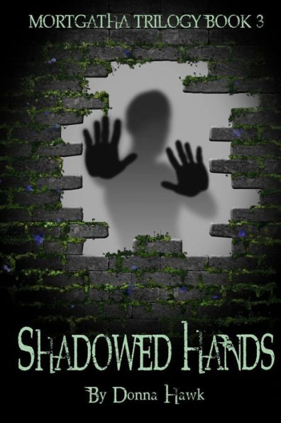 Shadowed Hands: Mortgatha Trilogy Book Three