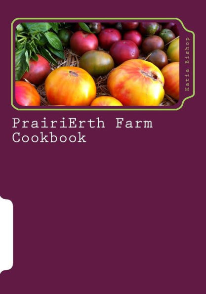 PrairiErth Farm Cookbook