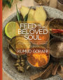 Feed the Beloved Soul: Ayurvedic Vegetarian Cookbook