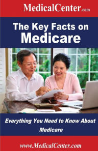 Title: The Key Facts on Medicare: Everything You Need to Know About Medicare, Author: Patrick W Nee