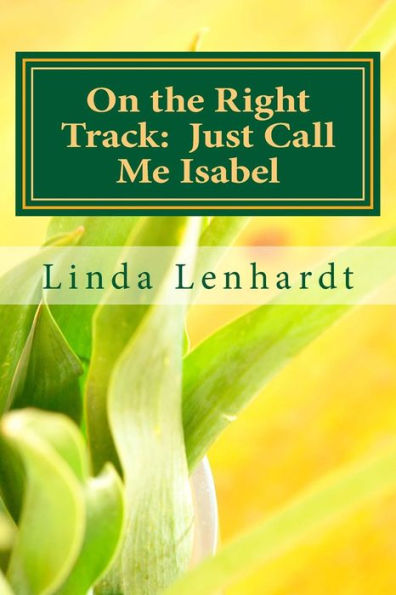 On the Right Track: Just Call Me Isabel