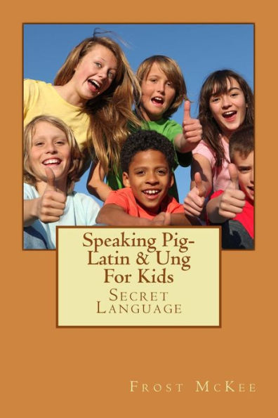 Speaking Pig-Latin & Ung: Secret Language