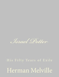 Israel Potter: His Fifty Years of Exile