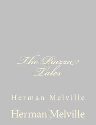 Title: The Piazza Tales: Herman Melville, Author: Herman Melville