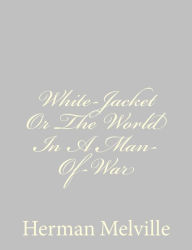 White-Jacket Or The World In A Man-Of-War