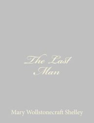 Title: The Last Man, Author: Mary Shelley