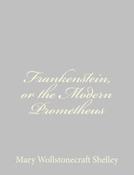 Title: Frankenstein, or the Modern Prometheus, Author: Mary Shelley