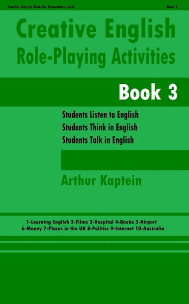 Creative English Role-playing Activities 3: Role-playing, Information Exchange and Reading Activities for the English Learner