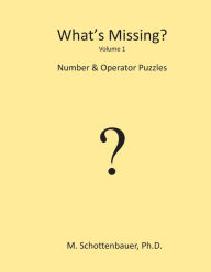 Title: What's Missing?: Number & Operator Puzzles, Author: M Schottenbauer