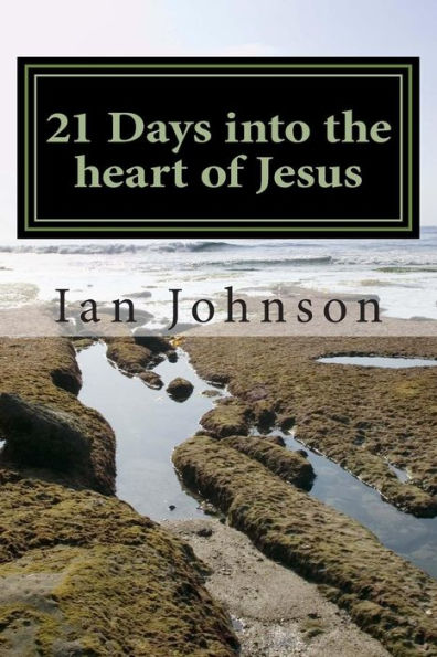 21 Days into the heart of Jesus: Intimacy with Christ