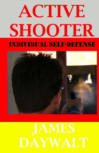 Active Shooter: Individual Self-Defense
