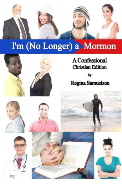 Christian Edition of I'm (No Longer) a Mormon: a Confessional